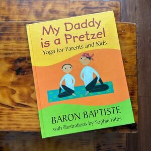 Vintage 2004 My Daddy Is A Pretzel Yoga For Parents And Kids Hardcover Book